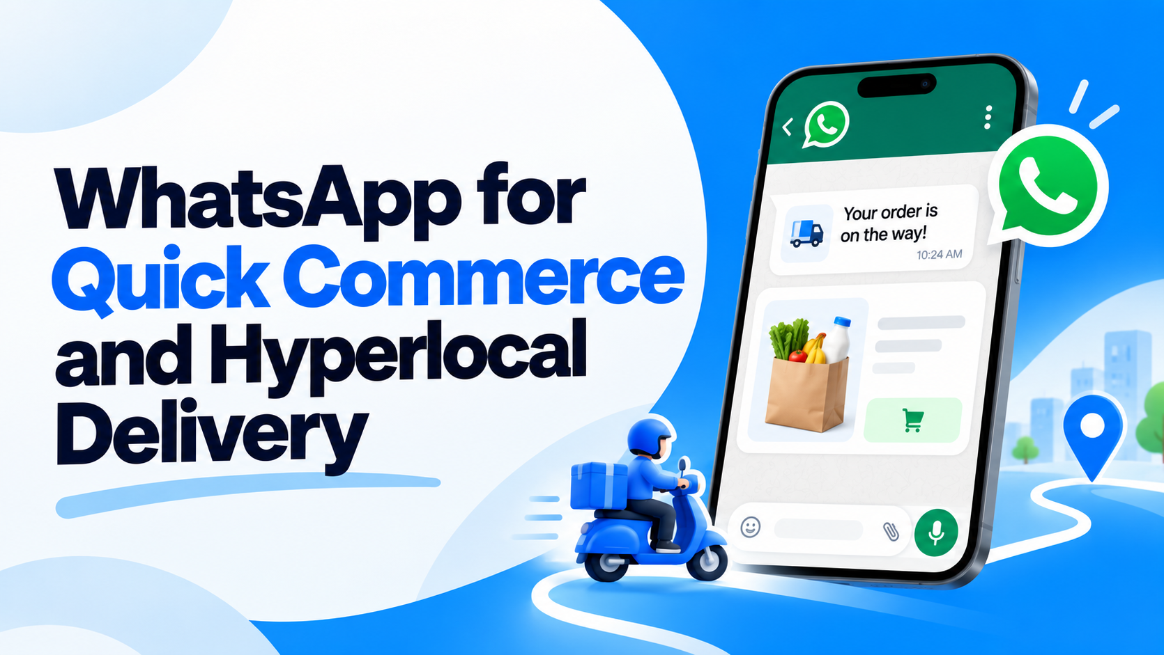 WhatsApp for Quick Commerce and Hyperlocal Delivery